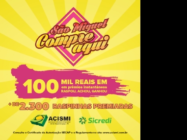 ACISMI lanou a 2 Edio da Campanha So Miguel Compre Aqui com 100mil reais em raspinhas
